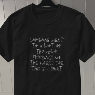 Someone Went to a Lot of Trouble T-Shirt