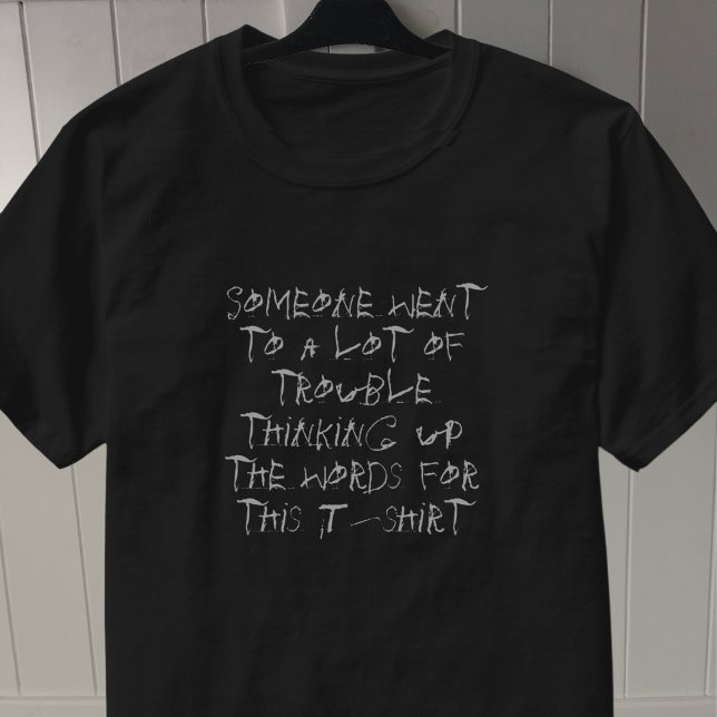 Someone Went to a Lot of Trouble T-Shirt (Creator Uploaded)