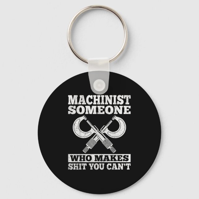 Someone Who Makes You Can't - Funny Cnc Machinist  Keychain (Front)