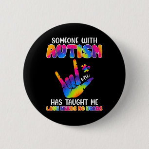 Someone With Autism Has Taught Me ASL Awareness Au 2 Inch Round Button