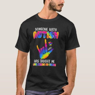 Someone With Autism Has Taught Me ASL Awareness Au T-Shirt