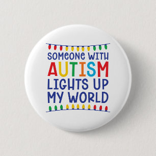 Someone with autism lights up my world 2 inch round button