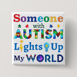 Someone with AUTISM Lights Up My WORLD 2 Inch Square Button