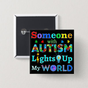 Someone with AUTISM Lights Up My WORLD 2 Inch Square Button