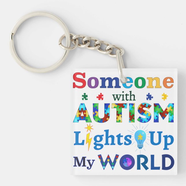 Someone with AUTISM Lights Up My WORLD Keychain (Front)