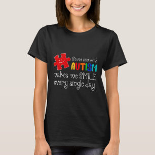 Someone With Autism Make Me Smile Every Day Autism T-Shirt