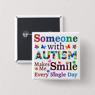 Someone With AUTISM Makes Me SMILE 2 Inch Square Button
