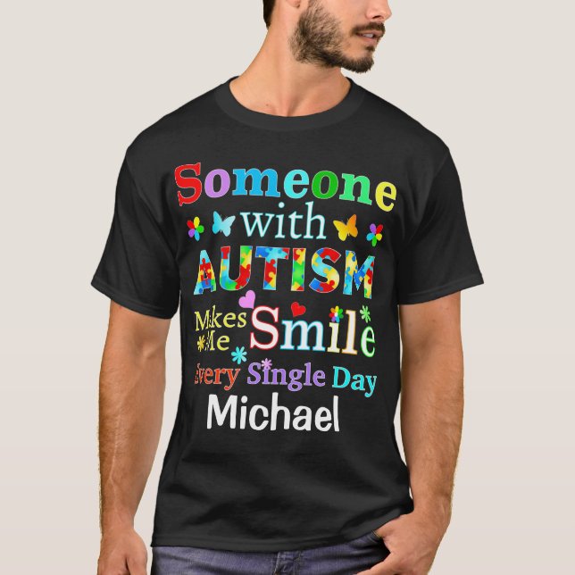 Someone With AUTISM Makes Me SMILE T-Shirt (Front)