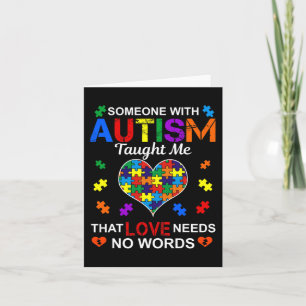 Someone with Autism Taught Me Love Needs No Words  Card