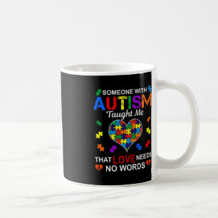 Someone with Autism Taught Me Love Needs No Words  Coffee Mug