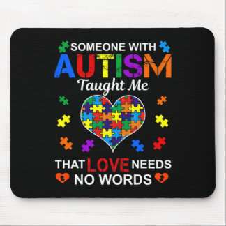 Someone With Autism Taught Me Love Needs No Words  Mouse Pad