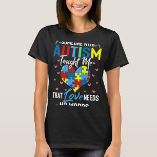 Someone With Autism Taught Me Love Needs No Words T-Shirt