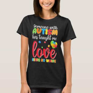 Someone With Autism Taught Me Love Needs No Words T-Shirt