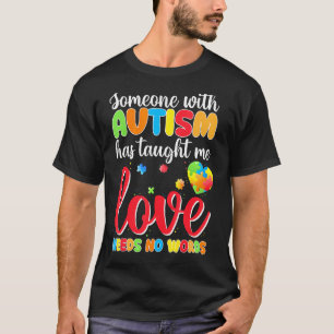 Someone With Autism Taught Me Love Needs No Words T-Shirt