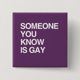 SOMEONE YOU KNOW IS GAY 2 INCH SQUARE BUTTON