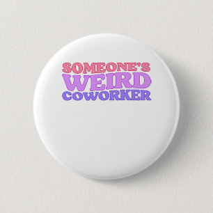 Someone's Weird Coworker Classic 2 Inch Round Button