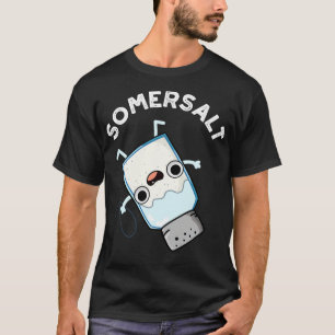 Somersalt Cute Somersault Salt Pun T-Shirt
