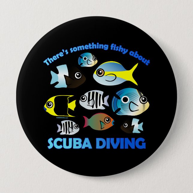 Something Fishy About Scuba 4 Inch Round Button (Front)