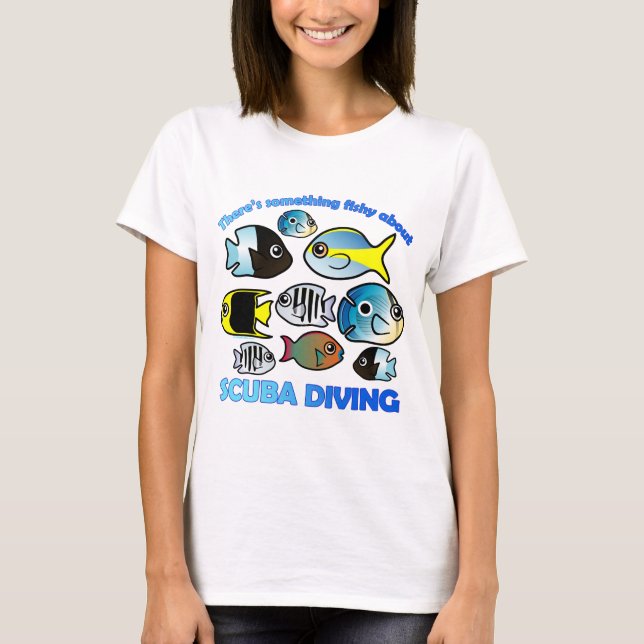 Something Fishy About Scuba T-Shirt (Front)