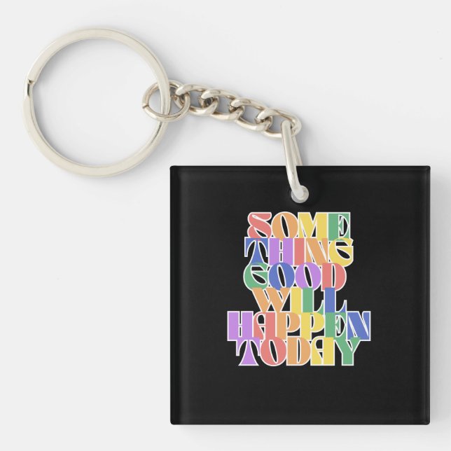 Something Good will happen today, Inspirational Keychain (Front)