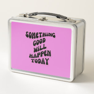 Something Good will happen today, Inspirational Metal Lunch Box