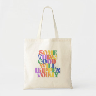Something Good will happen today, Inspirational Tote Bag