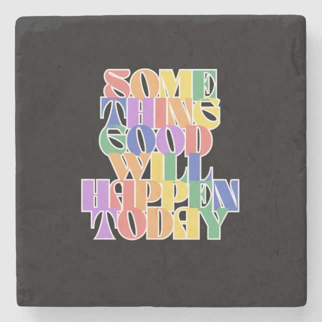 Something Good will happen today, Motivational Stone Coaster (Front)
