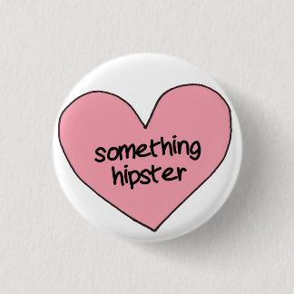 "Something Hipster" 1 Inch Round Button