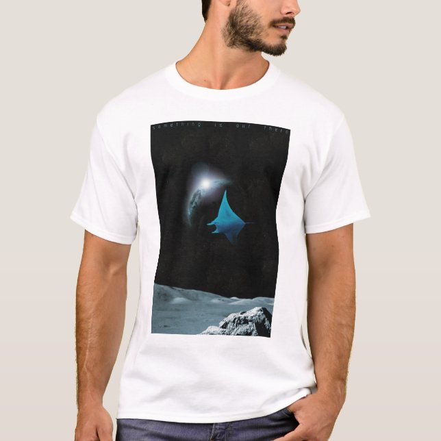 Something Is Out There T-Shirt (Front)
