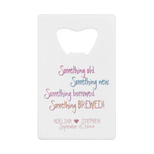 Something Old New Borrowed Brewed Wedding Favour Credit Card Bottle Opener