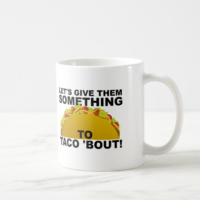 Something to Taco 'Bout Funny Mug (Right)