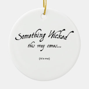 Something Wicked Ceramic Ornament