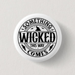 Something Wicked This Way Comes 1 Inch Round Button