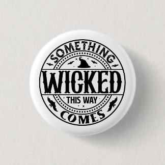 Something Wicked This Way Comes 1 Inch Round Button