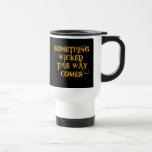 Something Wicked This Way Comes T shirts, Apparel Travel Mug<br><div class="desc">Something wicked this way comes. It's a quote from Shakespeare's MacBeth and it's perfectly spooky for Halloween!  Fully customizable too,  in case you want to add your own text,  change background colours,  or move elements around.  Make it yours,  make it unique,  make it scary!!</div>