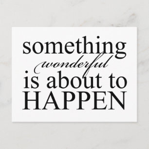 Something Wonderful is About to Happen - post card