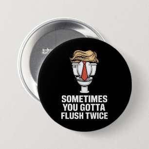 Sometime You Gotta Flush Twice 3 Inch Round Button