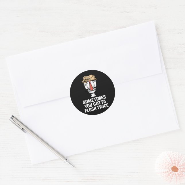 Sometime You Gotta Flush Twice Classic Round Sticker (Envelope)