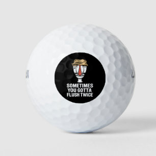 Sometime You Gotta Flush Twice Golf Balls