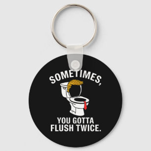 Sometime You Gotta Flush Twice Trump Keychain