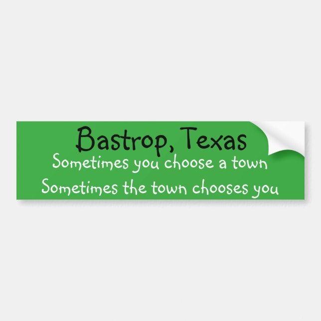 Sometimes a town chooses you customize with town bumper sticker (Front)