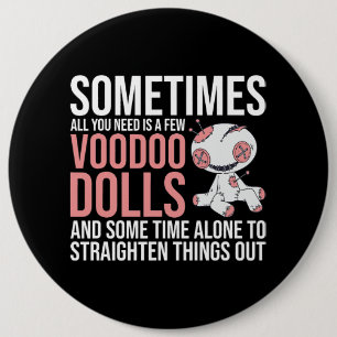 Sometimes All You Need Is A Few Voodoo Dolls For V 6 Inch Round Button