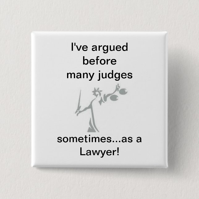 sometimes as a Lawyer! 2 Inch Square Button (Front)
