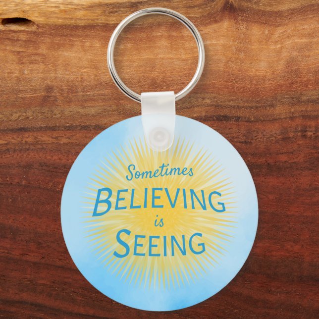 Sometimes Believing is Seeing Message of Faith Keychain (Front)