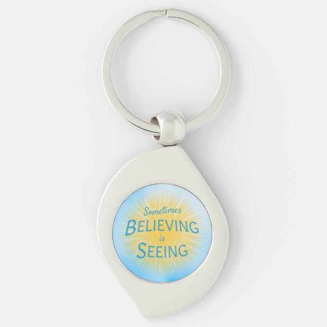 Sometimes Believing is Seeing Message of Faith Keychain (Front)