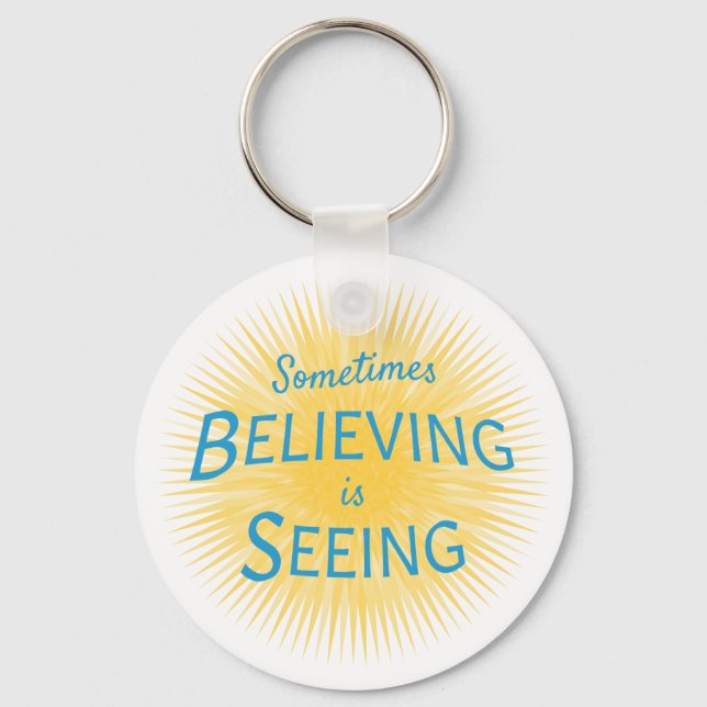Sometimes Believing is Seeing Message of Faith Keychain (Front)