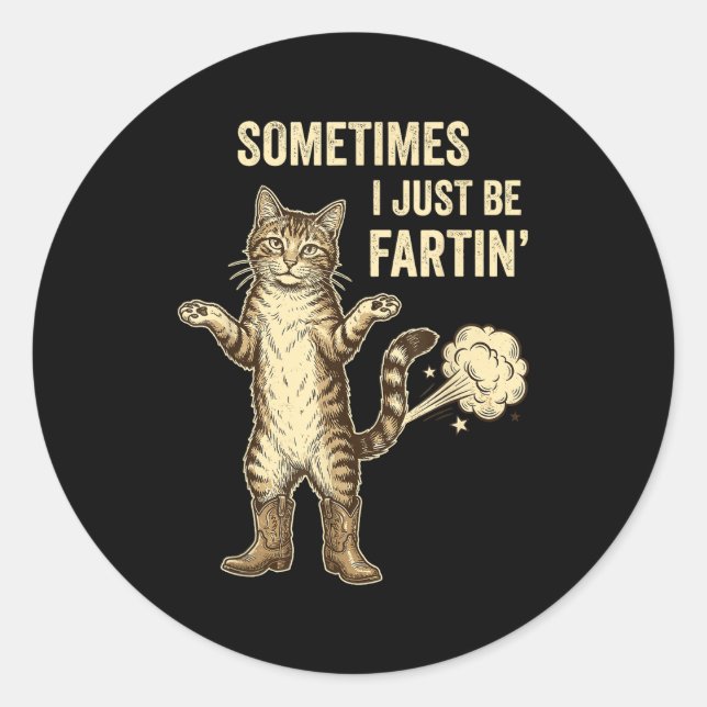 Sometimes Fartin Just I Collector Classic Round Sticker (Front)