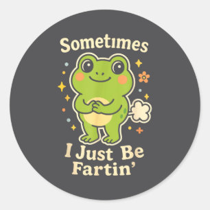 Sometimes Fartin Just I Frog Fun Classic Round Sticker