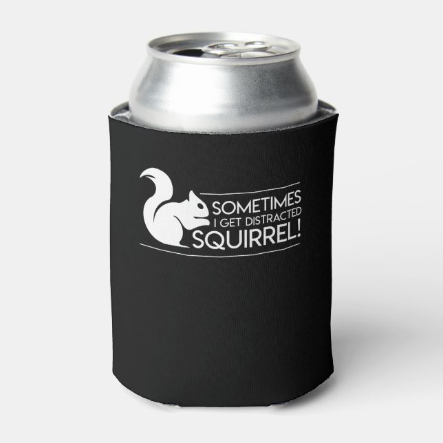 Sometimes Get Distracted Squirrel Lover Can Cooler (Can Front)