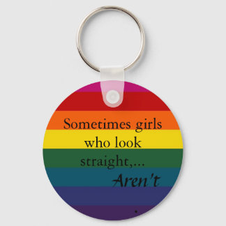 Sometimes girls who look straight,... keychain